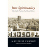 Just Spirituality: How Faith Practices Fuel Social Action