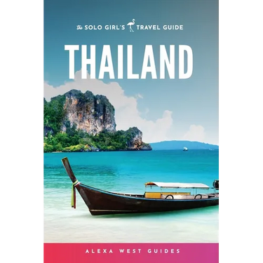 Thailand: The Solo Girl's Travel Guide