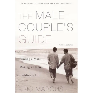 Male Couple's Guide 3e: Finding a Man, Making a Home, Building a Life