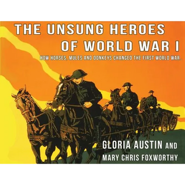 Unsung Heroes of World War One: How Horses, Donkeys and Mules Changed the First World War