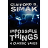 Impossible Things: Four Classic Tales