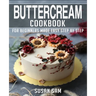 Buttercream Cookbook: Book 1, for Beginners Made Easy Step by Step