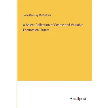 A Select Collection of Scarce and Valuable Economical Tracts