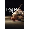 Trauma-Tragedy: Symptoms of Contemporary Performance