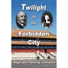 Twilight in the Forbidden City (Illustrated and Revised 4th Edition)