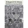 It Happened in Indiana: Remarkable Events That Shaped History