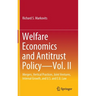 Welfare Economics and Antitrust Policy -- Vol. II: Mergers, Vertical Practices, Joint Ventures, Internal Growth, and U.S. and E.U. Law