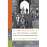 Cosmo-Modernism and Theater in India: Writing and Staging Multilingual Modernisms