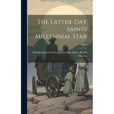 The Latter-day Saints Millennial Star; Volume 1