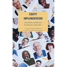 Equity Implementation: Case Studies and Practices for Educators and Leaders
