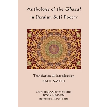 Anthology of the Ghazal in Persian Sufi Poetry