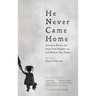 He Never Came Home: Interviews, Stories, and Essays from Daughters on Life Without Their Fathers