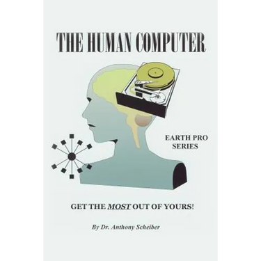The Human Computer: Get The Most Out Of Yours!
