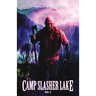Camp Slasher Lake: Volume Two