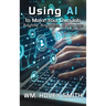 Using AI To Make Your Own Job: Anytime, Anywhere, At Any Age