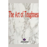 The Art of Toughness