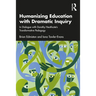 Humanizing Education with Dramatic Inquiry: In Dialogue with Dorothy Heathcote's Transformative Pedagogy