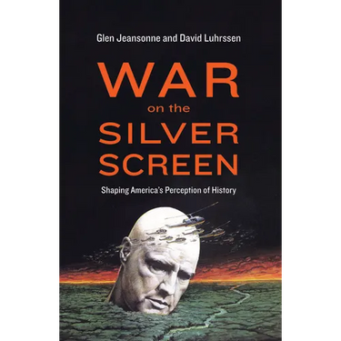 War on the Silver Screen: Shaping America's Perception of History