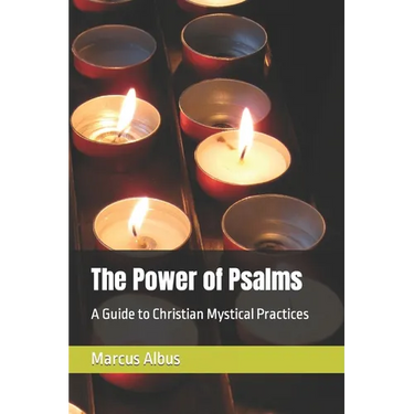 The Power of Psalms: A Guide to Christian Mystical Practices