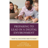 Preparing to Lead in a Digital Environment: What All Educators Need to Know