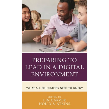 Preparing to Lead in a Digital Environment: What All Educators Need to Know