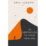 10 Obstacles To Your Healing
