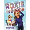 Roxie in Color: (A Heartfelt Story of Friendship, Identity, Blindness, Guide Dog Perspective and Family Life for Middle Grade Readers Ages 9-12)