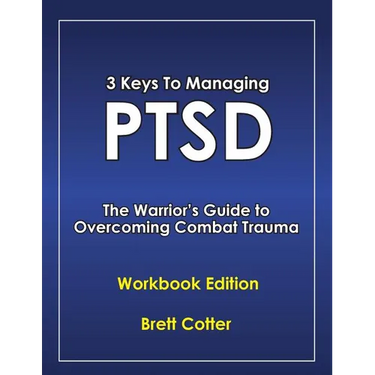 3 Keys to Managing PTSD: The Warrior's Guide to Overcoming Combat Trauma