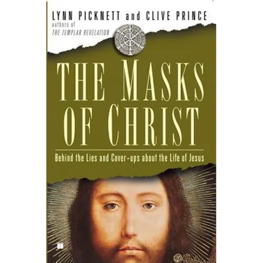 Masks of Christ: Behind the Lies and Cover-Ups about the Life of Jesus