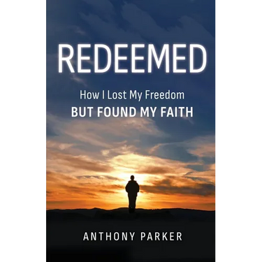Redeemed: How I Lost My FREEDOM but Found My FAITH