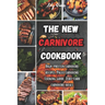 The New Carnivore Cookbook: High- protein carnivore recipes, Paleo carnivore cooking guide, zero-carb carnivore meals