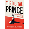 The Digital Prince: Leadership Strategies for the Modern World