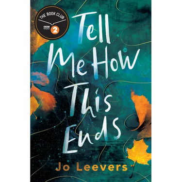 Tell Me How This Ends: A BBC Radio 2 Book Club Pick