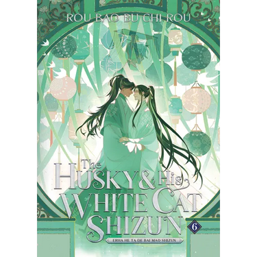 The Husky and His White Cat Shizun: Erha He Ta de Bai Mao Shizun (Novel) Vol. 6