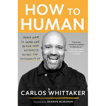 How to Human: Three Ways to Share Life Beyond What Distracts, Divides, and Disconnects Us