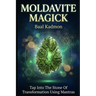 Moldavite Magick: Tap Into The Stone Of Transformation Using Mantras