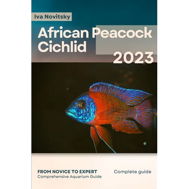 African Peacock Cichlid: From Novice to Expert. Comprehensive Aquarium Fish Guide