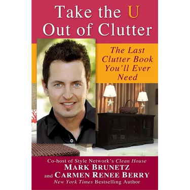 Take the U out of Clutter: The Last Clutter Book You'll Ever Need
