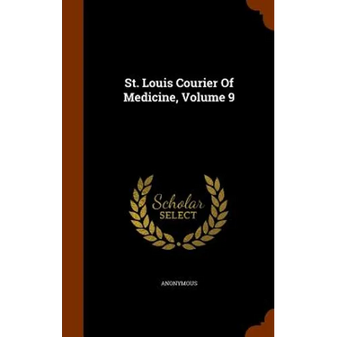 St. Louis Courier Of Medicine, Volume 9