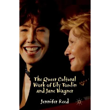 The Queer Cultural Work of Lily Tomlin and Jane Wagner