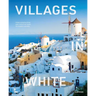 Villages in White: From Hidden Gems and Creative Hubs to Foodie Havens
