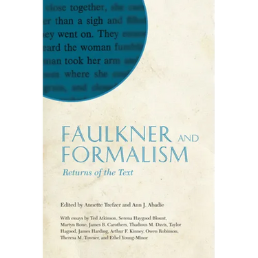 Faulkner and Formalism: Returns of the Text