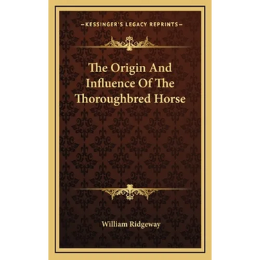 The Origin And Influence Of The Thoroughbred Horse