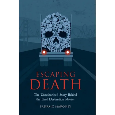 Escaping Death - The Unauthorized Story Behind the Final Destination Movies