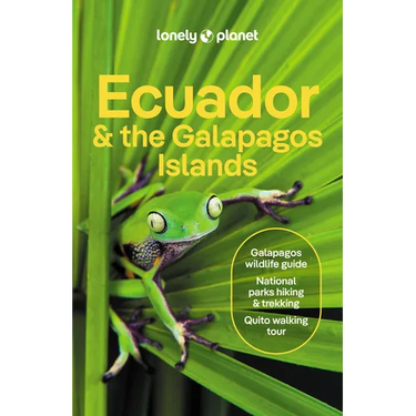 Lonely Planet Ecuador & the Galapagos Islands: Plan the Trip of a Lifetime Detailed Itineraries & Maps Insider Tips Covers Quito, Northern Highlands,