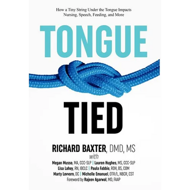 Tongue-Tied: How a Tiny String Under the Tongue Impacts Nursing, Speech, Feeding, and More