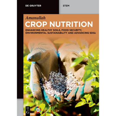 Crop Nutrition: Enhancing Healthy Soils, Food Security, Environmental Sustainability and Advancing Sdgs