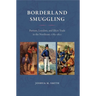 Borderland Smuggling: Patriots, Loyalists, and Illicit Trade in the Northeast, 1783-1820