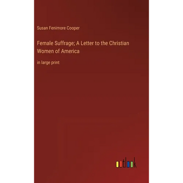 Female Suffrage; A Letter to the Christian Women of America: in large print