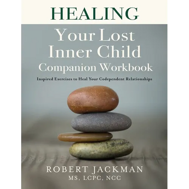 Healing Your Lost Inner Child Companion Workbook: Inspired Exercises to Heal Your Codependent Relationships